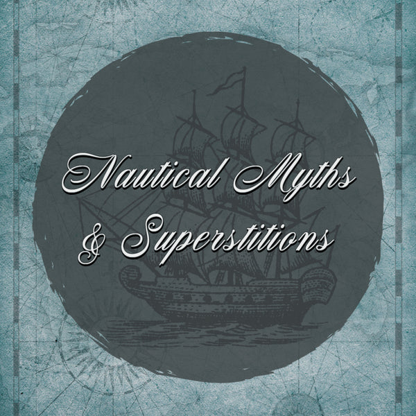 Nautical Myths & Superstitions
