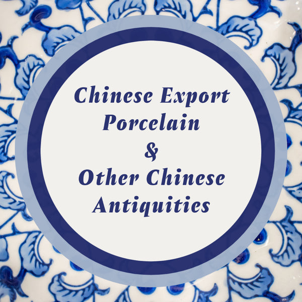 Chinese Export Porcelain & Other Chinese Antiquities