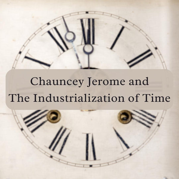 Chauncey Jerome and The Industrialization of Time