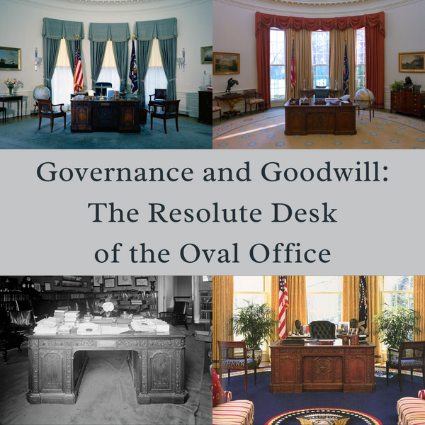 Governance and Goodwill: The Resolute Desk of the Oval Office