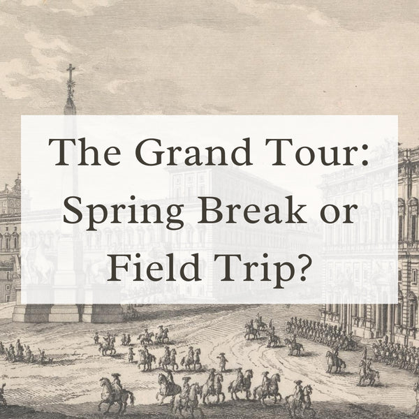The Grand Tour: Spring Break or Field Trip?